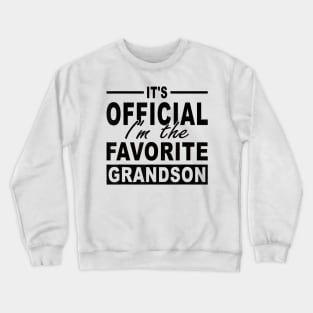 It's Official I'm The Favorite Grandson Crewneck Sweatshirt